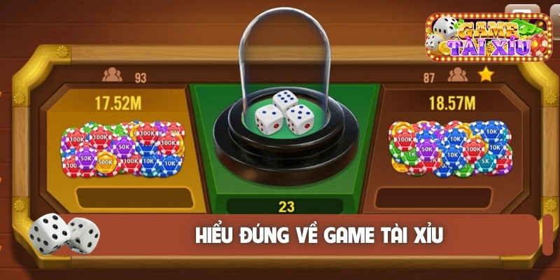 Hiểu đúng về game tài xỉu