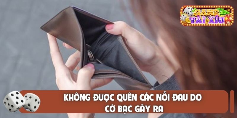Không được quên các nỗi đau do cờ bạc gây ra