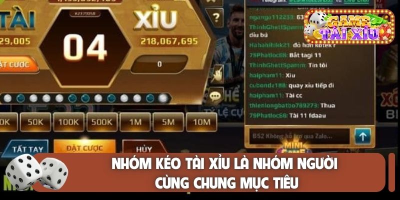 Nhóm kéo tài xỉu là nhóm người cùng chung mục tiêu
